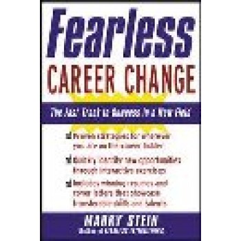 Fearless Career Change: The Fast Track to Success in a New Field by Marky Stein 